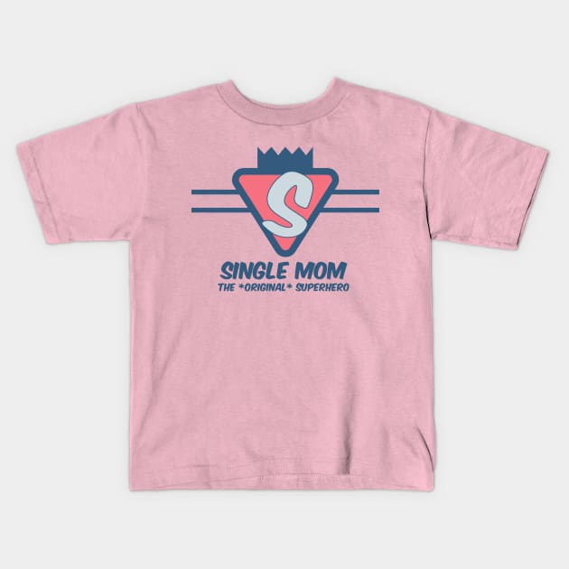 Single Mom - The original Super Hero Kids T-Shirt by EshiPaints